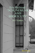 Erie Railroad: Schunemunk and Shortcuts 2019 Edition - Paperback