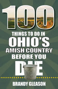 100 Things to Do in Ohio's Amish Country Before You Die - Paperback