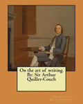 On the art of writing. By: Sir Arthur Quiller-Couch - Paperback