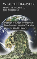 Wealth Transfer: From the Wicked to the Righteous - Paperback