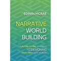 Narrative Worldbuilding: A Player Centric Approach to Designing Story Rich Game Worlds - Paperback