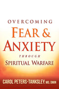 Overcoming Fear and Anxiety Through Spiritual Warfare - Paperback