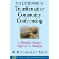 The Little Book of Transformative Community Conferencing: A Hopeful, Practical Approach to Dialogue - Paperback