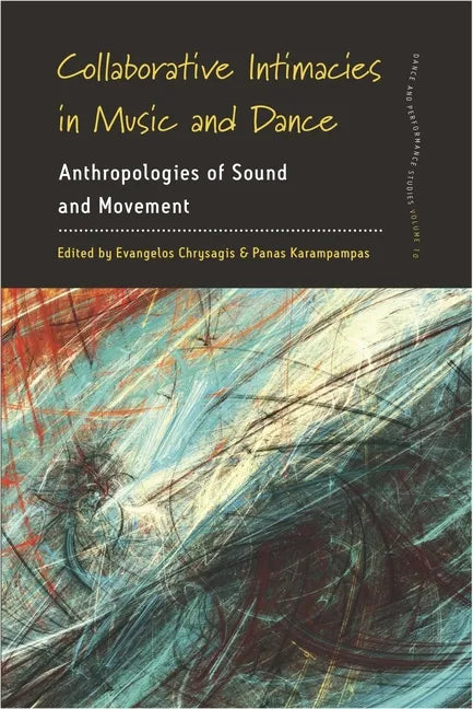 Collaborative Intimacies in Music and Dance: Anthropologies of Sound and Movement - Paperback