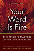 Your Word Is Fire: The Hasidic Masters on Contemplative Prayer - Hardcover