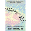 An Arrow's ARC: Journey of a Physician-Scientist - Paperback