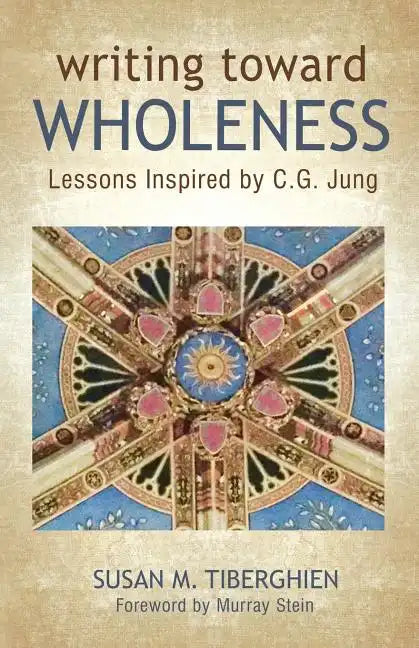 Writing Toward Wholeness: Lessons Inspired by C.G. Jung - Paperback