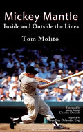 Mickey Mantle: Inside and Outside the Lines - Hardcover