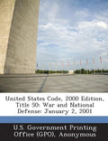 United States Code, 2000 Edition, Title 50: War and National Defense: January 2, 2001 - Paperback