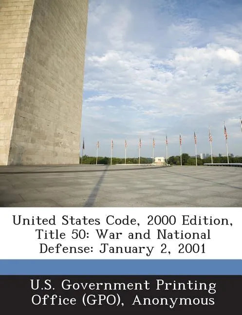 United States Code, 2000 Edition, Title 50: War and National Defense: January 2, 2001 - Paperback