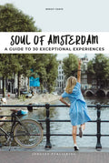 Soul of Amsterdam: A Guide to 30 Best Experiences - Paperback