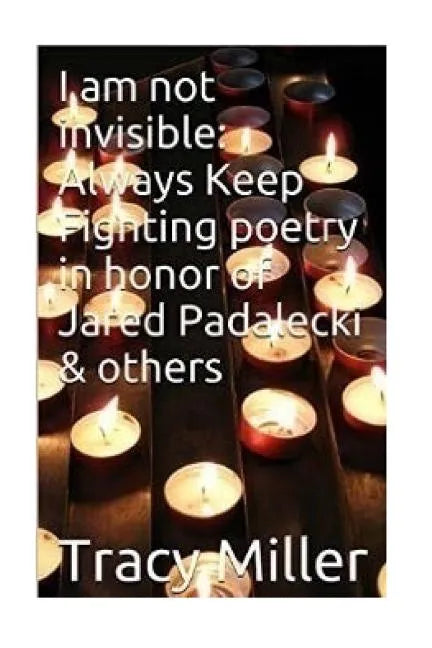 I am not invisible: Always Keep Fighting poetry in honor of Jared Padalecki& others - Paperback