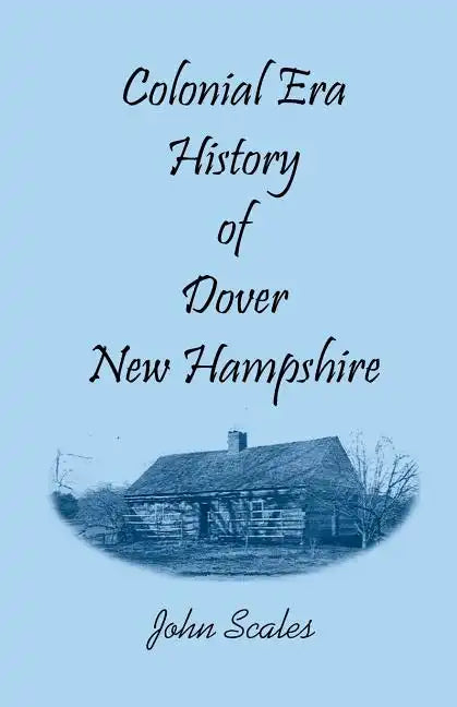 Colonial Era History of Dover, New Hampshire - Paperback