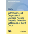 Mathematical and Computational Studies on Progress, Prognosis, Prevention and Panacea of Breast Cancer - Paperback