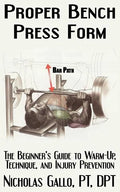 Proper Bench Press Form: The Beginner's Guide to Warm-Up, Technique, and Injury Prevention - Paperback
