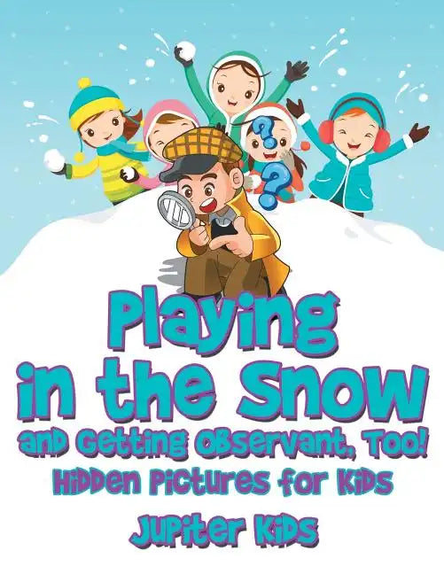 Playing in the Snow and Getting Observant, Too! Hidden Pictures for Kids - Paperback