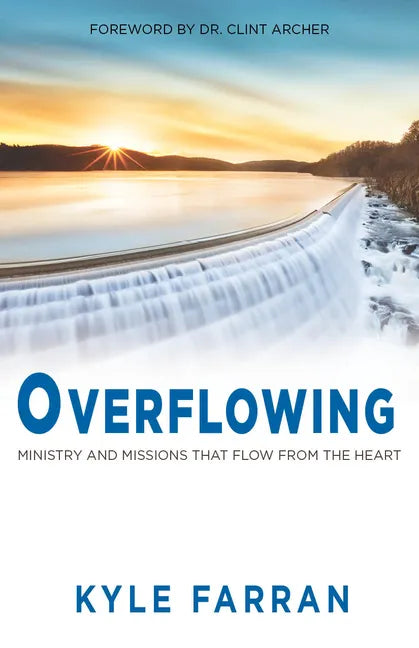 Overflowing: Ministry and Missions That Flow from the Heart - Paperback