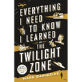 Everything I Need to Know I Learned in the Twilight Zone: A Fifth-Dimension Guide to Life - Paperback