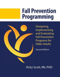 Fall Prevention Programming: Designing, Implementing and Evaluating Fall Prevention Programs for Older Adults (Second Edition) - Paperback