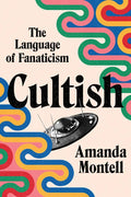 Cultish: The Language of Fanaticism - Hardcover