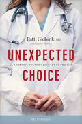 Unexpected Choice: An Abortion Doctor's Journey to Pro-Life - Paperback
