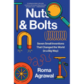 Nuts and Bolts: Seven Small Inventions That Changed the World in a Big Way - Paperback