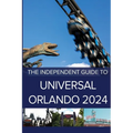 The Independent Guide to Universal Orlando 2024 - Paperback