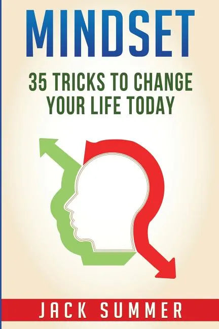 Mindset: 35 Tricks to Change Your Life Today - Paperback
