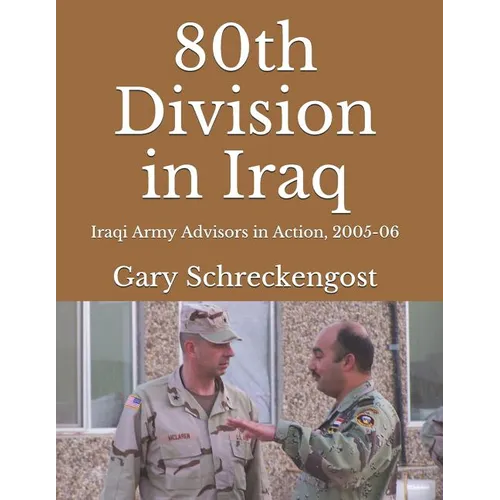 80th Division in Iraq: Iraqi Army Advisors in Action, 2005-06 - Paperback