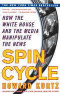 Spin Cycle: How the White House and the Media Manipulate the News - Paperback