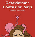 Octaviaisms Confusion Says - Hardcover