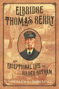 Elbridge Thomas Gerry: An Exceptional Life in Gilded Gotham - Hardcover
