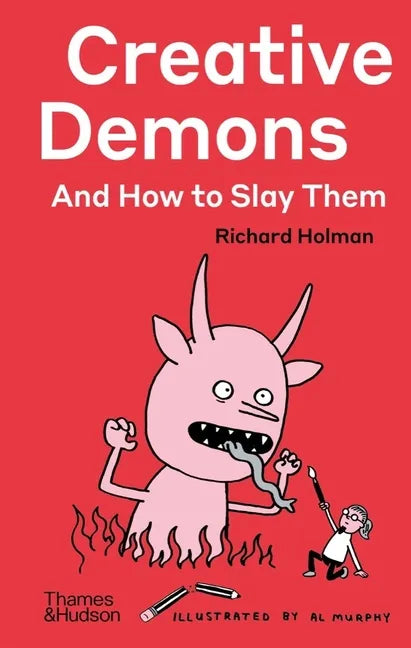 Creative Demons and How to Slay Them - Hardcover