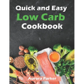 Quick and Easy Low Carb Cookbook: 150 Fast Low Carb Recipes - 5 Ingredient Cookbook - Paperback