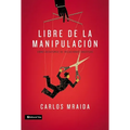 Libre de la manipulación: Cómo desatarse de relaciones abusivas = Free of Manipulation - Paperback