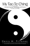 My Tao Te Ching: A Workbook for Interpreting the Teachings and Poems in Tao Te Ching - Paperback