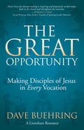 The Great Opportunity: Making Disciples of Jesus in Every Vocation - Paperback