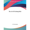 The Art Of Getting Rich - Paperback