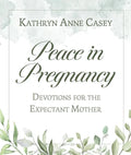 Peace in Pregnancy: Devotions for the Expectant Mother - Paperback