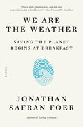 We Are the Weather: Saving the Planet Begins at Breakfast - Paperback