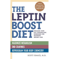 The Leptin Boost Diet: Unleash Your Fat-Controlling Hormones for Maximum Weight Loss - Paperback
