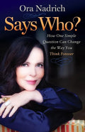 Says Who?: How One Simple Question Can Change the Way You Think Forever - Paperback