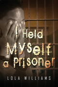 I Held Myself A Prisoner - Paperback