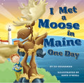I Met a Moose in Maine One Day - Hardcover