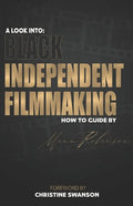 A Look into: Black Independent Filmmaking: Foreward By Christine Swanson - Paperback