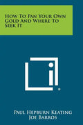 How To Pan Your Own Gold And Where To Seek It - Paperback