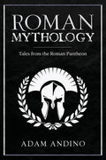 Roman Mythology: Tales From the Roman Pantheon - Paperback