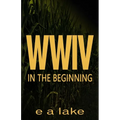 W W I V: In The Beginning - Paperback