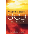 Visions from God I Have Seen - Paperback