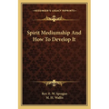 Spirit Mediumship and How to Develop It - Paperback